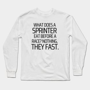 What Does A Sprinter Eat Before A Race Long Sleeve T-Shirt